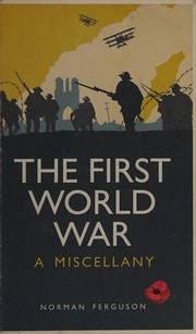 best books about Trench Warfare The First World War: A Miscellany