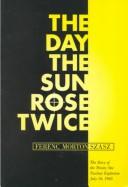 best books about the atomic bomb The Day the Sun Rose Twice: The Story of the Trinity Site Nuclear Explosion, July 16, 1945