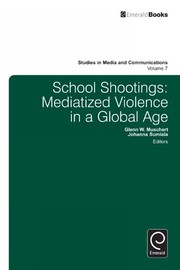 best books about school shootings School Shootings: Mediatized Violence in a Global Age