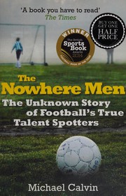 best books about soccer players The Nowhere Men: The Unknown Story of Football's True Talent Spotters
