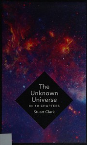 best books about Astronomy The Unknown Universe: A New Exploration of Time, Space, and Cosmology