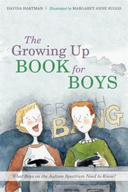 best books about Puberty The Growing Up Book for Boys: What Boys on the Autism Spectrum Need to Know!