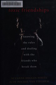 best books about Toxic Friendships Toxic Friendships: Knowing the Rules and Dealing with the Friends Who Break Them