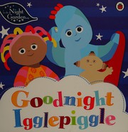 Cover of: Goodnight Igglepiggle