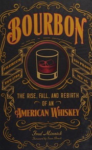 best books about Alcohol Bourbon: The Rise, Fall, and Rebirth of an American Whiskey