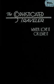 Cover of: The Sophisticated traveler: winter, love it or leave it