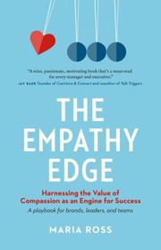 best books about Understanding Others The Empathy Edge: Harnessing the Value of Compassion as an Engine for Success