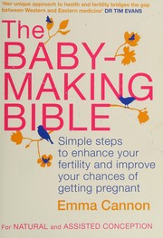 best books about preparing for pregnancy The Baby-Making Bible: Simple Steps to Enhance Your Fertility and Improve Your Chances of Getting Pregnant
