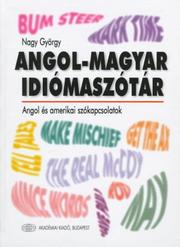 Cover of: Angol-magyar idiómaszótár: angol és amerikai szókapcsolatok