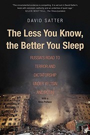 best books about Putin And Russia The Less You Know, the Better You Sleep: Russia's Road to Terror and Dictatorship under Yeltsin and Putin