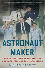 best books about Astronauts The Astronaut Maker: How One Mysterious Engineer Ran Human Spaceflight for a Generation