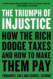 best books about Taxation The Triumph of Injustice: How the Rich Dodge Taxes and How to Make Them Pay