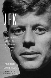 best books about the kennedys JFK: Coming of Age in the American Century, 1917-1956