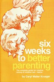 Cover of: Six weeks to better parenting