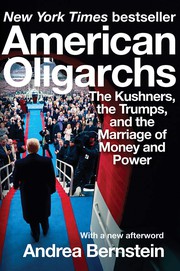 best books about government corruption American Oligarchs: The Kushners, the Trumps, and the Marriage of Money and Power