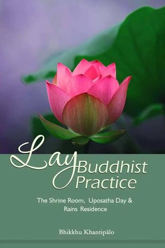 Lay Buddhist Practice: The Shrine Room, Uposatha Day, Rains Residence