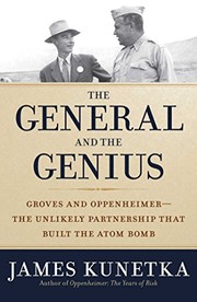 best books about the atomic bomb The General and the Genius: Groves and Oppenheimer - The Unlikely Partnership that Built the Atom Bomb