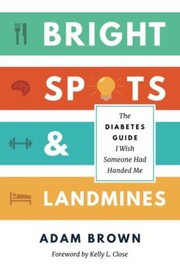 best books about type 1 diabetes Bright Spots & Landmines: The Diabetes Guide I Wish Someone Had Handed Me
