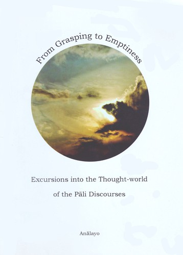 From Grasping to Emptiness: Excursions into the Thought-world of the Pāli Discourses Volume 2