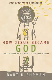 best books about the history of the bible How Jesus Became God: The Exaltation of a Jewish Preacher from Galilee