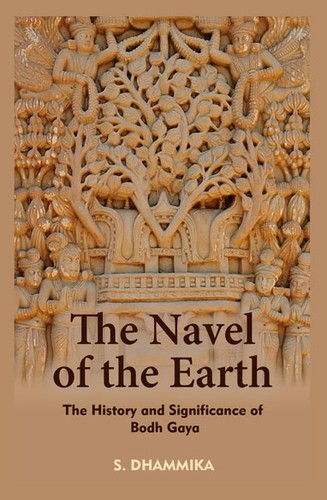 The Navel of the Earth: The History and Significance of Bodh Gaya