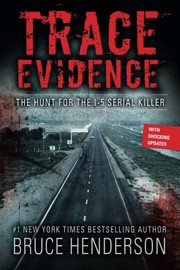 best books about Forensic Science Trace Evidence: The Hunt for the I-5 Serial Killer