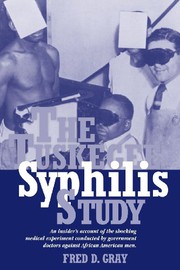 best books about Unethical Human Experimentation The Tuskegee Syphilis Study: An Insiders' Account of the Shocking Medical Experiment Conducted by Government Doctors Against African American Men