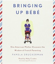 best books about parenthood Bringing Up Bébé: One American Mother Discovers the Wisdom of French Parenting