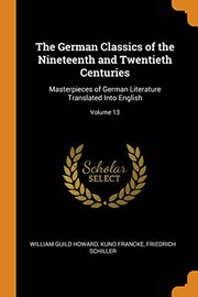 Cover of: The German Classics of the Nineteenth and Twentieth Centuries