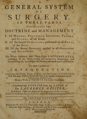 Cover of: A general system of surgery. Containing the doctrine and management I. Of wounds, fractures, luxations, tumors, and ulcers ... II. Of ... operations ... III. Of ... bandages ...