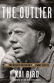 best books about jimmy carter The Outlier: The Unfinished Presidency of Jimmy Carter