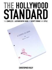 best books about film The Hollywood Standard: The Complete and Authoritative Guide to Script Format and Style by Christopher Riley