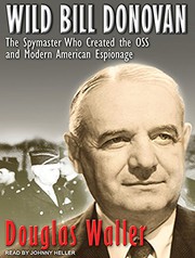best books about the oss Wild Bill Donovan: The Spymaster Who Created the OSS and Modern American Espionage