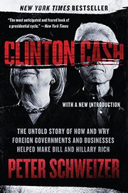 best books about the clintons Clinton Cash: The Untold Story of How and Why Foreign Governments and Businesses Helped Make Bill and Hillary Rich