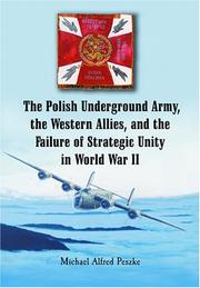 best books about Poland In Ww2 The Polish Underground Army, the Western Allies, and the Failure of Strategic Unity in World War II