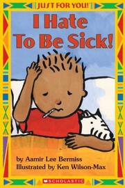 Cover of: I hate to be sick!