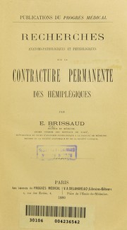 Cover of: Recherches anatomo-pathologiquea et physiologiques sur la contractive permanente des hémiplégiques