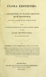 Cover of: Flora Edinensis, or, A description of plants growing near Edinburgh, arranged according to the Linnean system
