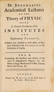 Cover of: Academical lectures on the theory of physic. Being a genuine translation of his Institutes and explanatory comment. Collated and adjusted to each other, as they were dictated to his students at the University of Leyden ...
