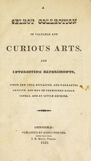 Cover of: A Select collection of valuable and curious arts, and interesting experiments