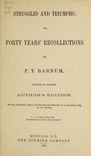 Cover of: Struggles and Triumphs: Or, Forty Years' Recollections of P.T. Barnum