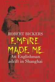 best books about Shanghai Empire Made Me: An Englishman Adrift in Shanghai