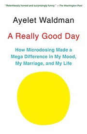 best books about microdosing A Really Good Day: How Microdosing Made a Mega Difference in My Mood, My Marriage, and My Life