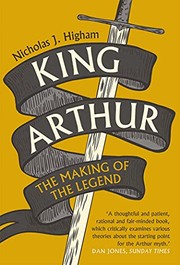 best books about King Arthur King Arthur: The Making of the Legend