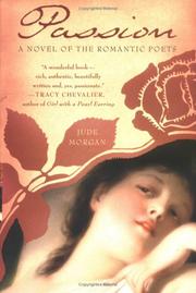 best books about Passion Passion: A Novel of the Romantic Poets