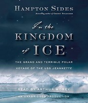 best books about arctic exploration The Kingdom of the Ice: The Grand and Terrible Polar Voyage of the USS Jeannette