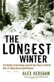 best books about Expeditions The Longest Winter: The Battle of the Bulge and the Epic Story of World War II's Most Decorated Platoon