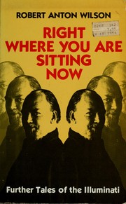 Cover of: Right where you are sitting now: further tales of the illuminati