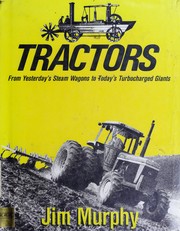 Cover of: Tractors: from yesterday's steam wagons to today's turbocharged giants
