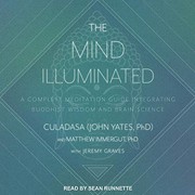 best books about living in the present The Mind Illuminated: A Complete Meditation Guide Integrating Buddhist Wisdom and Brain Science